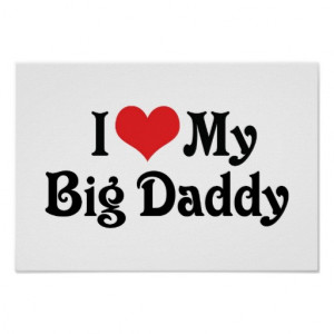 Love My Big Daddy Posters