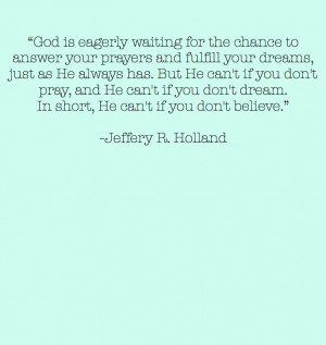 ... of my favorite quotes from a Conference talk by Jeffery R. Holland