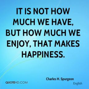 charles-h-spurgeon-quote-it-is-not-how-much-we-have-but-how-much-we ...