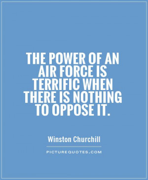 Air Force Quotes And Sayings The power of an air force is