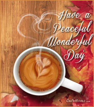Coffee Have a Peaceful Wonderful Day Facebook Graphic