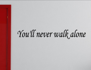 You-ll-never-walk-alone-Vinyl-wall-decals-quotes-sayings-word----On ...