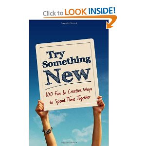 100 Fun & Creative Ways to Spend Time Together Book