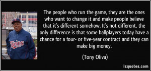 run the game, they are the ones who want to change it and make people ...