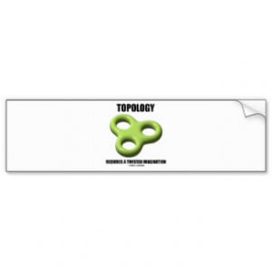 Topology Requires A Twisted Imagination (Toroid) Bumper Sticker