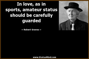... should be carefully guarded - Robert Graves Quotes - StatusMind.com