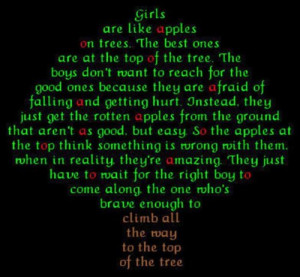 Girls are like apples on trees.The best are on the top of the tree.The ...