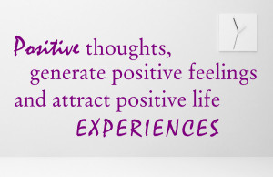 Positive thoughts generate positive... Wall Decal Quotes
