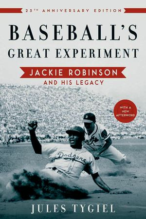 Baseball's Great Experiment: Jackie Robinson and His Legacy, Twenty ...
