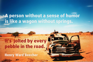 person without a sense of humor is like a wagon without ...