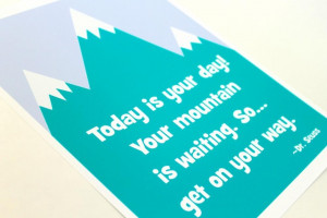 Today is your day... Dr. Seuss quote 8x10