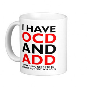 OCD and ADD Funny Mug