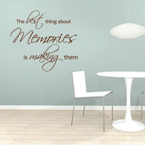 The best thing about memories is making them wall quote sticker