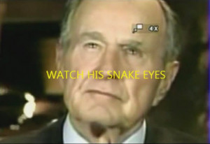 Bush_reptilian_eyes.jpg#BUSH%20SERPENT%20EYES%20622x429
