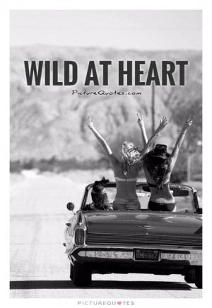 Quotes About Being Wild at Heart