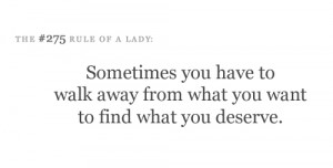 Sometimes you have to walk away from what you want to find what you ...