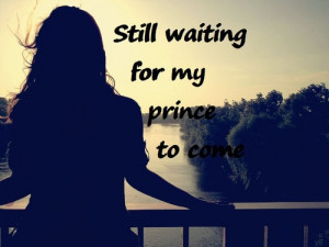 Waiting For My Prince Quotes Love quote, prince, prince