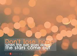 Don’t Lose Hope When The Sun Goes Down The Stars Come Out - Hope ...