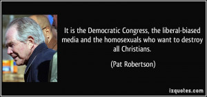 It is the Democratic Congress, the liberal-biased media and the ...