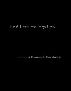 brokeback mountain, love, quit, quote, thelovedbird, typography