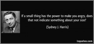 If a small thing has the power to make you angry, does that not ...