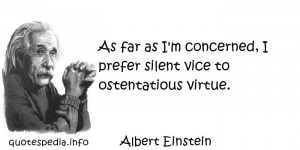As far as I'm concerned, I prefer silent vice to ostentatious virtue.