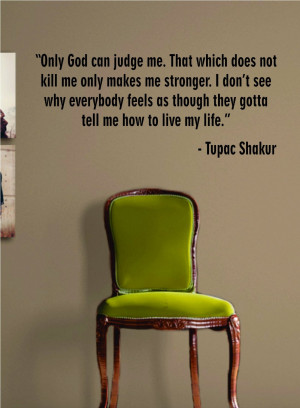 2pac Quotes About God Tupac only god can judge me