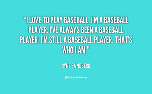 quote-Ryne-Sandberg-i-love-to-play-baseball-im-a-31881.png