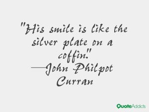 john philpot curran quotes his smile is like the silver plate on a ...