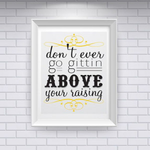 Southern Sayings Above Your Raising Southern by MySouthernAccent, $6 ...
