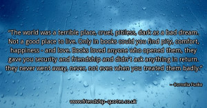 the-world-was-a-terrible-place-cruel-pitiless-dark-as-a-bad-dream-not ...