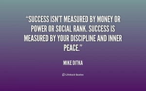 Success isn't measured by money or power or social rank. Success is ...