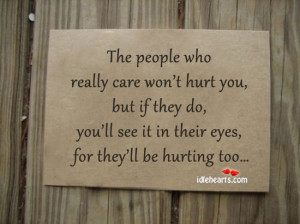 ... really care won t hurt you but if they do you ll see it in their eyes