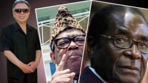 ... ways ... Kim Jong Il, Mobutu Sese Seko, Robert Mugabe and Idi Amin