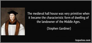 The medieval hall house was very primitive when it became the ...