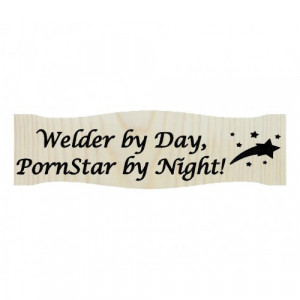 Welder by Day PornStar by Night with Star Graphic Plaque