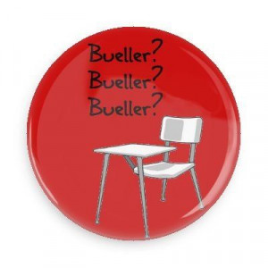 Funny Quotes; Bueller? From the Movie Ferris Bueller`s Day Off