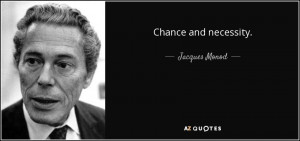 Quotes › Authors › J › Jacques Monod › Chance and necessity.