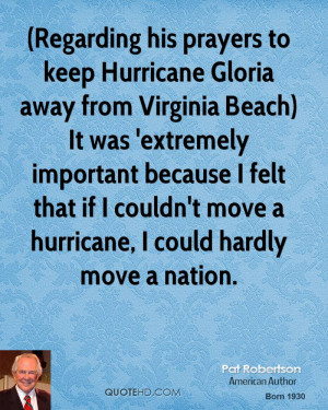 Regarding his prayers to keep Hurricane Gloria away from Virginia ...
