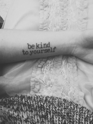 Be kind to yourself” quote tattoo to deter self harming