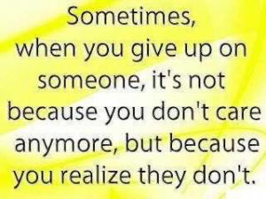 ... Someone,It’s Not BEcause You don’t care anymore ~ Break Up Quote