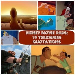 15 Unforgettable Quotes by Disney Movie Father Figures
