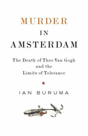 ... in Amsterdam: The Death of Theo van Gogh and the Limits of Tolerance