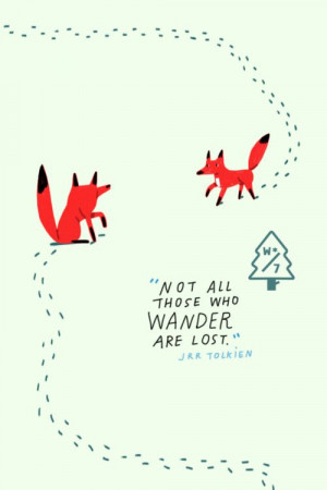 Not all those who wander are lost