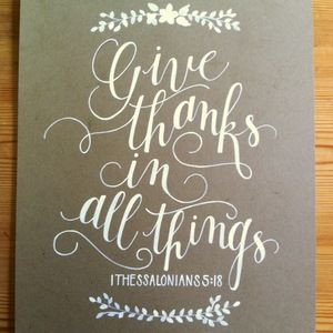 Give Thanks In All Things Bible Verse - Calligraphy by Jessica Albers ...