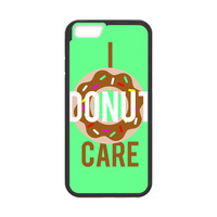 Doughnut Quote I Don't Care Case for iPhone 6