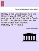 History of the United States from the Compromise of 1850 to the Final ...