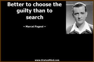 ... the guilty than to search - Marcel Pagnol Quotes - StatusMind.com