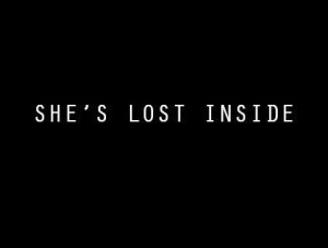 she's lost inside