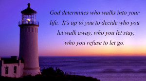 God determines who walks into your life.....